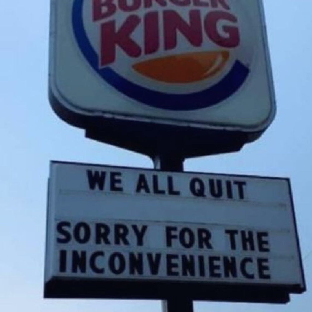 Burger king sign stating employees quit