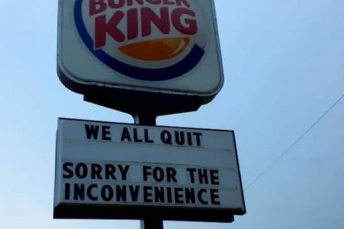 Burger king sign stating employees quit