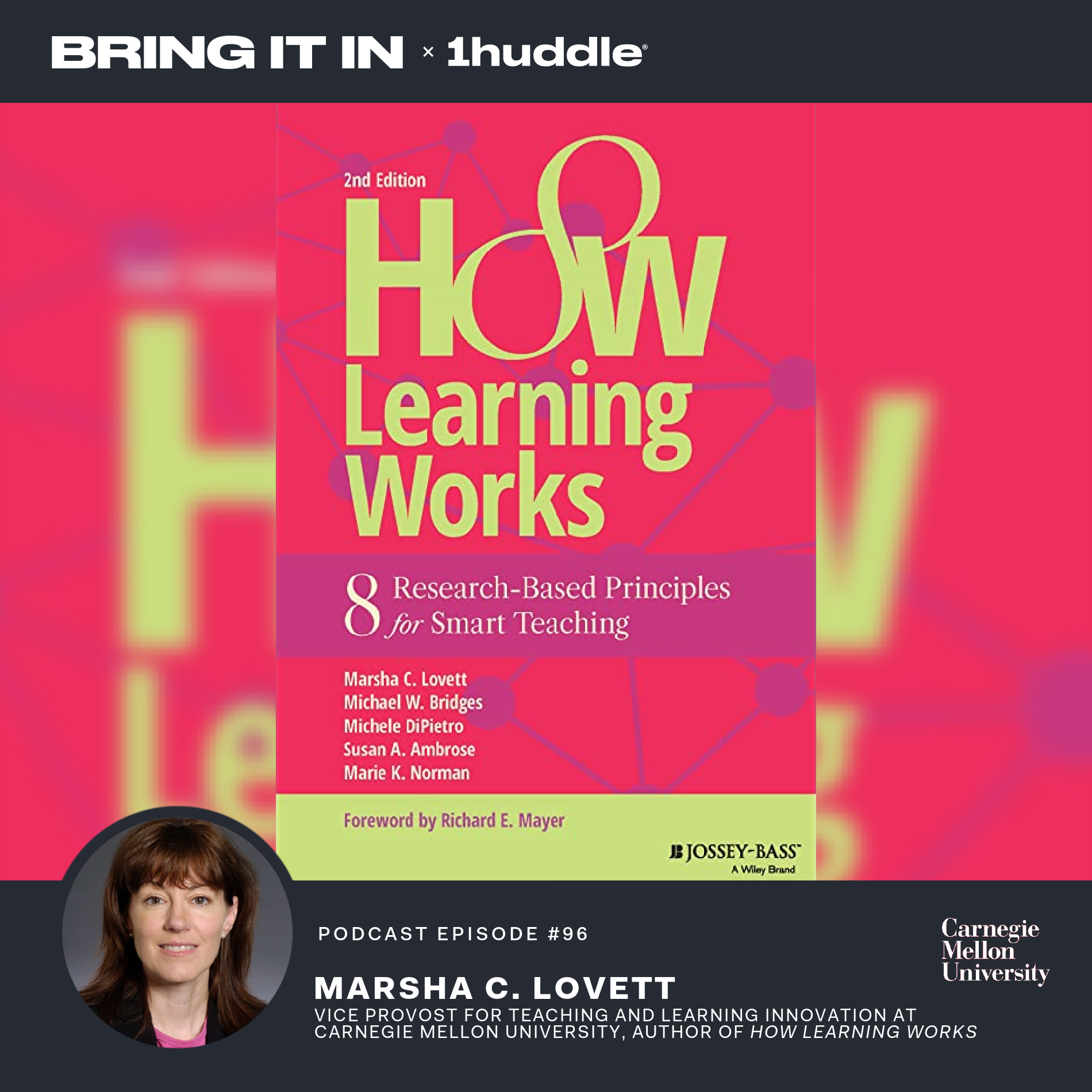 Marsha Lovett, PhD — Co-Author of “How Learning Works: 8 Research Based Principles of Smart Teaching,” Vice Provost for Teaching and Learning Innovation at the Carnegie Mellon University
