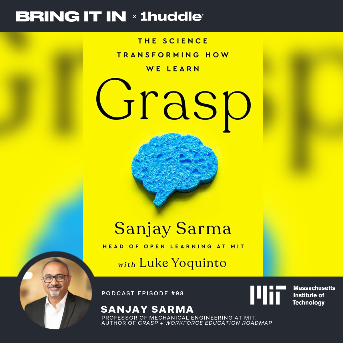 Sanjay Sarma, Professor at MIT, Author of “Grasp: The Science Transforming How We Learn” + “Workforce Education: A New Roadmap”